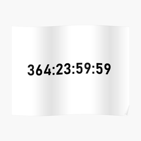 "Unus Annus Timer The Clock Is Ticking (Black)" Poster by alm0st