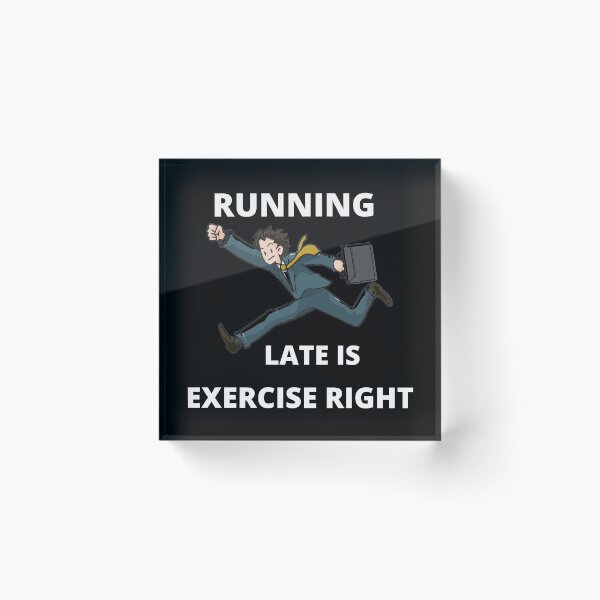 Item preview, Running late is exercise right 2 designed and sold by cute105.
