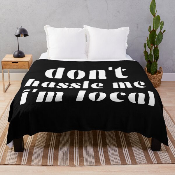 Item preview, DON'T HASSLE ME I'M LOCAL. designed and sold by leicha.