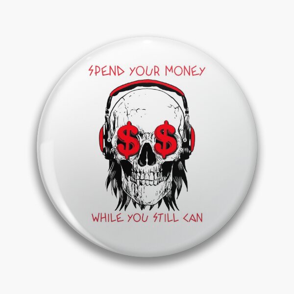 Item preview, Spend Your Money While You Still Can designed and sold by Zwembad Vergelijker.