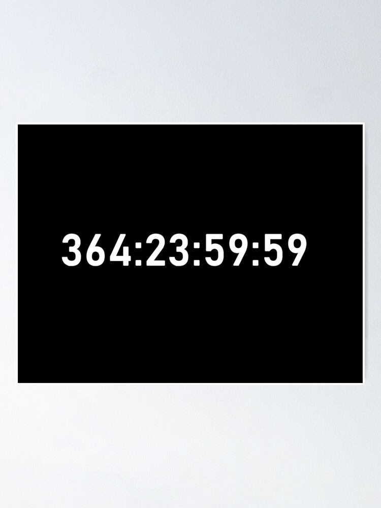 "Unus Annus Timer The Clock Is Ticking (White)" Poster by alm0st