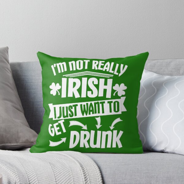 Item preview, Not Irish Just Want to Get Drunk designed and sold by Maehemm.