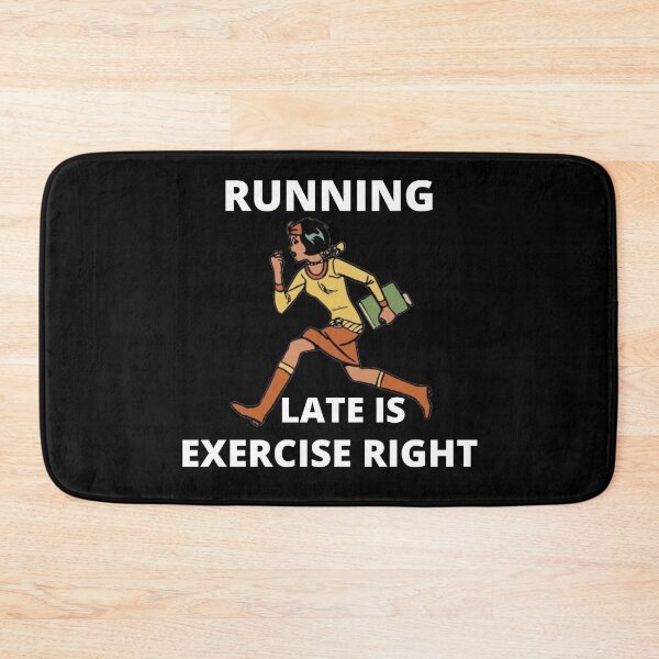 Item preview,   Running late is exercise right 4 designed and sold by cute105.
