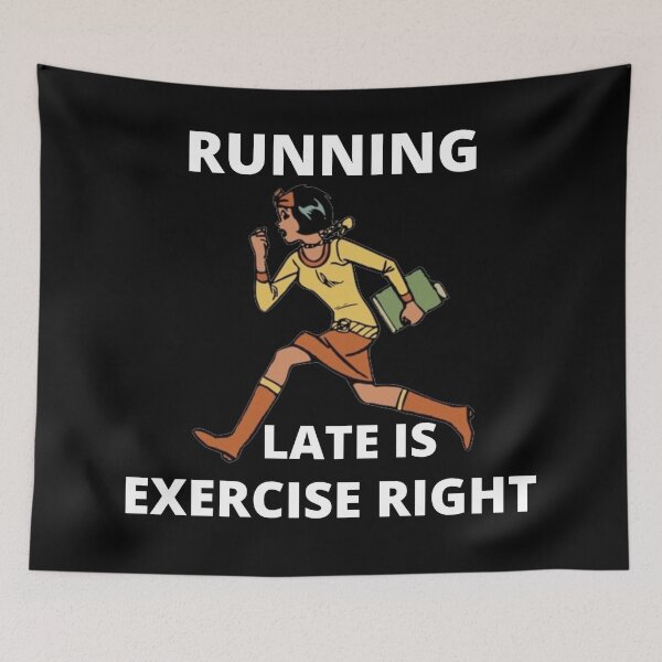Item preview,   Running late is exercise right 4 designed and sold by cute105.