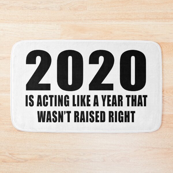 Item preview, 2020 Is Acting Like A Year That Wasn’t Raised Right designed and sold by Imadovic.