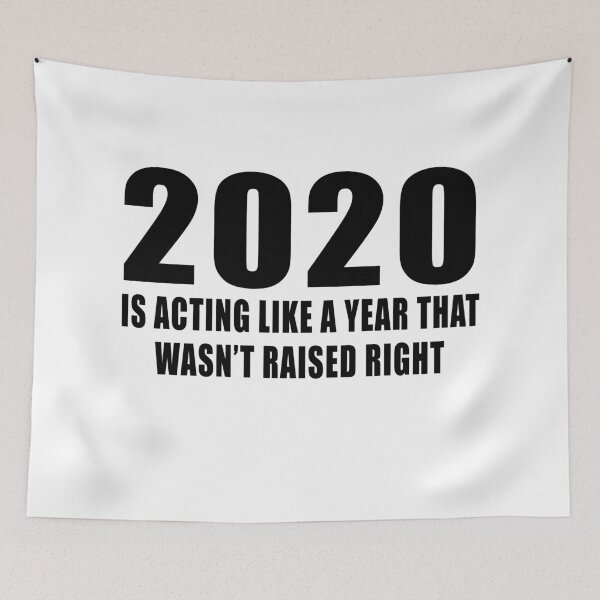 Item preview, 2020 Is Acting Like A Year That Wasn’t Raised Right designed and sold by Imadovic.