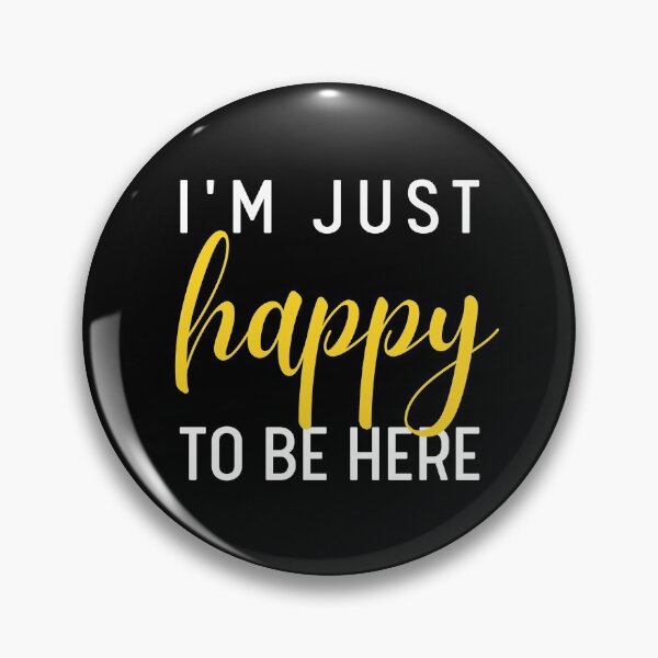 Item preview, I'm Just Happy To Be Here | Positive designed and sold by itsokaybyme.
