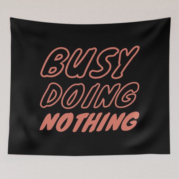 Item preview, Busy doing nothing designed and sold by ciaobebo.