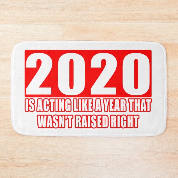 Item preview, 2020 Is Acting Like A Year That Wasn’t Raised Right designed and sold by Imadovic.