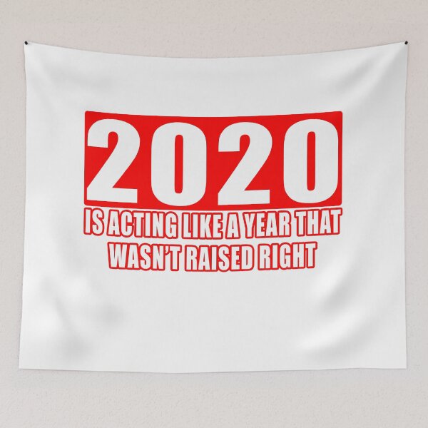 Item preview, 2020 Is Acting Like A Year That Wasn’t Raised Right designed and sold by Imadovic.