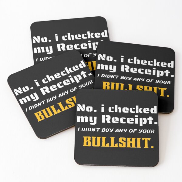 Item preview, No I Checked My Receipt | I Didn't Buy Any Of Your Bullshit designed and sold by mewsis.