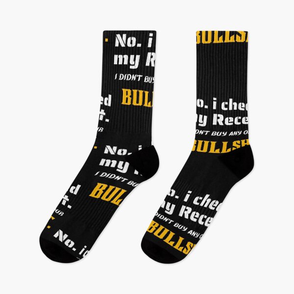 Item preview, No I Checked My Receipt | I Didn't Buy Any Of Your Bullshit designed and sold by mewsis.
