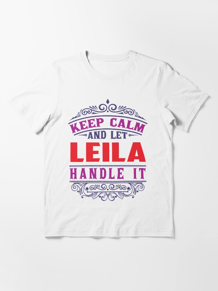 Thumbnail 2 of 7, Essential T-Shirt, LEILA Name. Keep Calm And Let LEILA Handle It designed and sold by wantneedlove.