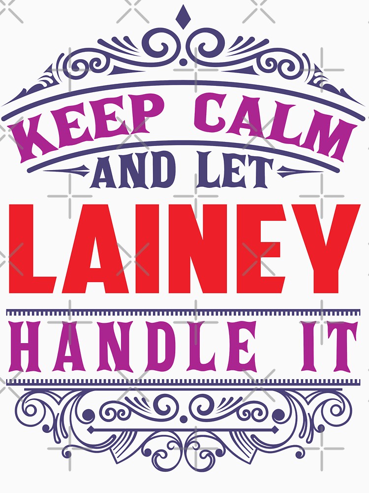 LAINEY Name. Keep Calm And Let LAINEY Handle It by wantneedlove