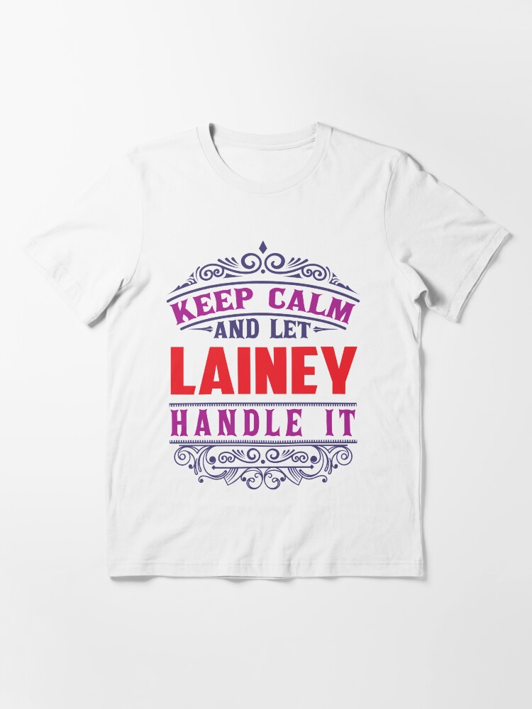 Alternate view of LAINEY Name. Keep Calm And Let LAINEY Handle It Essential T-Shirt