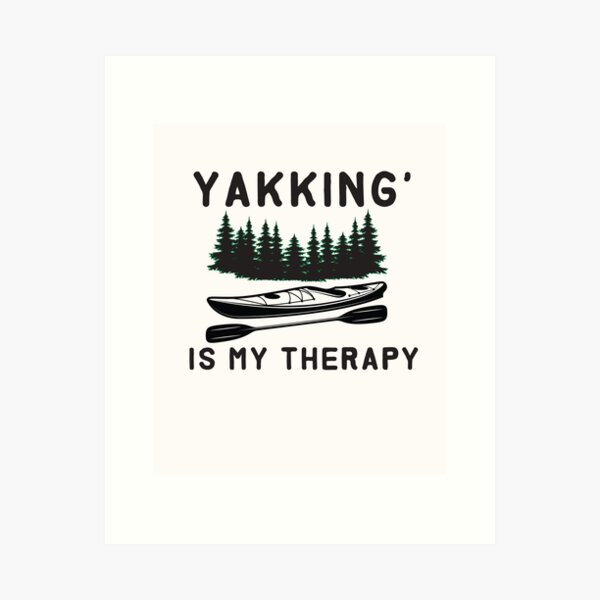 Item preview, yakking' is my therapy - Kayaking  - I love Kayaking   designed and sold by Hannah  Pillic.