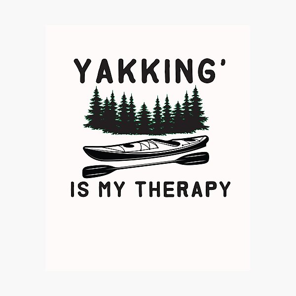 Item preview, yakking' is my therapy - Kayaking  - I love Kayaking   designed and sold by Hannah  Pillic.