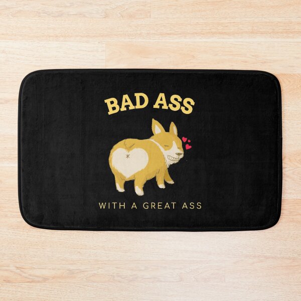 Item preview, Bad Ass with a Great Ass with cute Corgi dog butt designed and sold by WearwhatUthink.