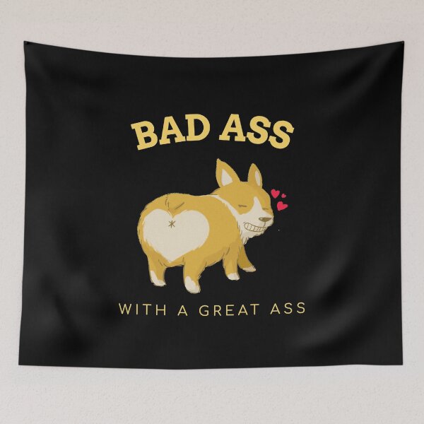 Item preview, Bad Ass with a Great Ass with cute Corgi dog butt designed and sold by WearwhatUthink.