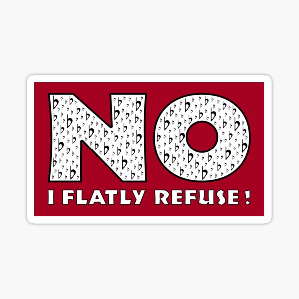 No (I Flatly Refuse) Sticker