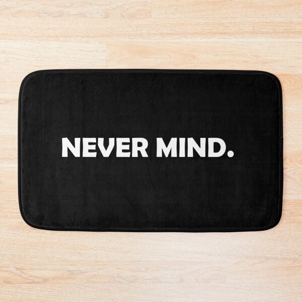 Item preview, Never Mind | Statement Design | Words | Simple Text | Typography designed and sold by The Merch.