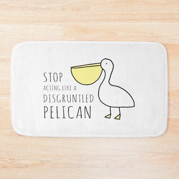 Item preview, Stop acting like a disgruntled pelican designed and sold by cheezup.