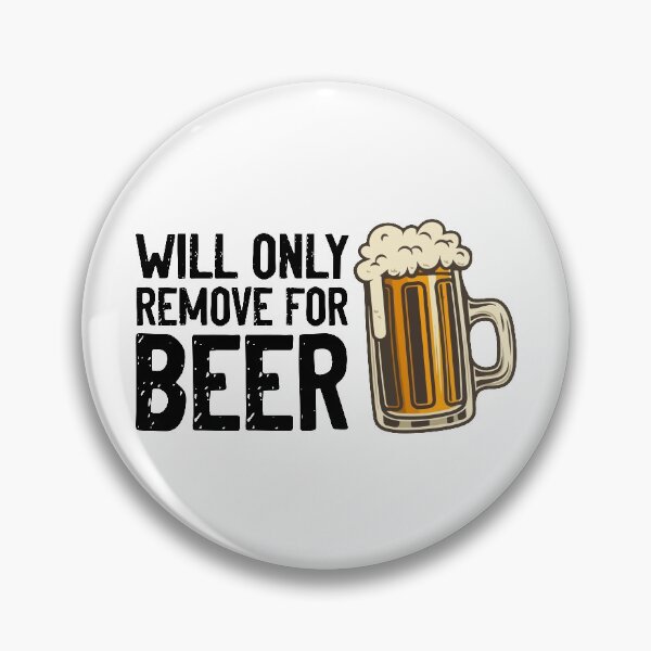 Item preview, Will Only Remove For Beer designed and sold by Sour Soul.