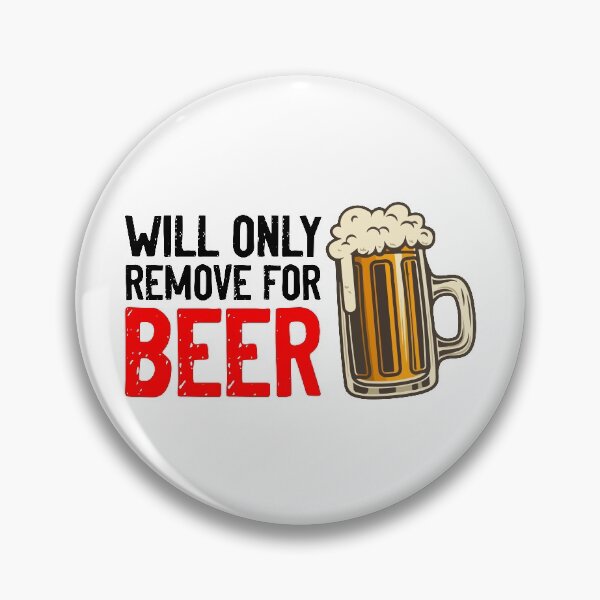 Item preview, Will Only Remove For Beer Alcohol designed and sold by Sour Soul.