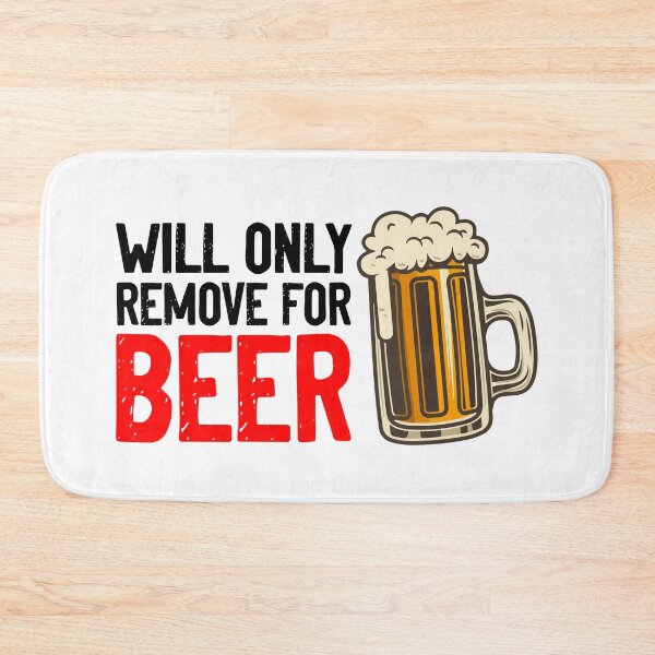 Item preview, Will Only Remove For Beer Alcohol designed and sold by Sour Soul.