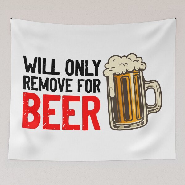 Item preview, Will Only Remove For Beer Alcohol designed and sold by Sour Soul.