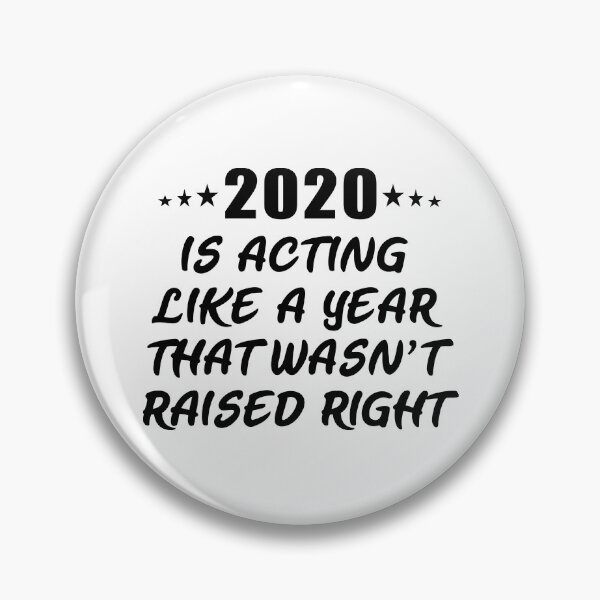 Item preview, 2020 Is Acting Like A Year That Wasn’t Raised Right designed and sold by Imadovic.