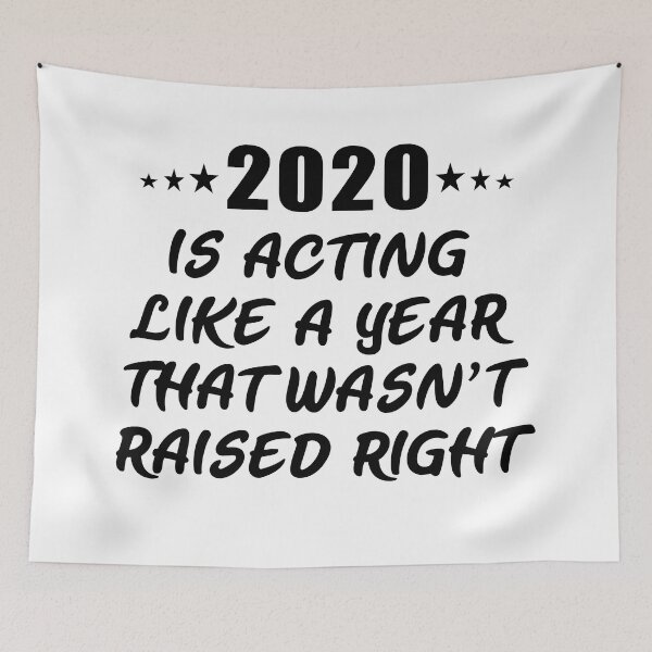 Item preview, 2020 Is Acting Like A Year That Wasn’t Raised Right designed and sold by Imadovic.
