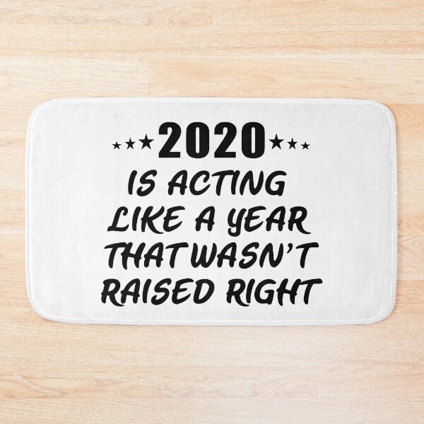 Item preview, 2020 Is Acting Like A Year That Wasn’t Raised Right designed and sold by Imadovic.