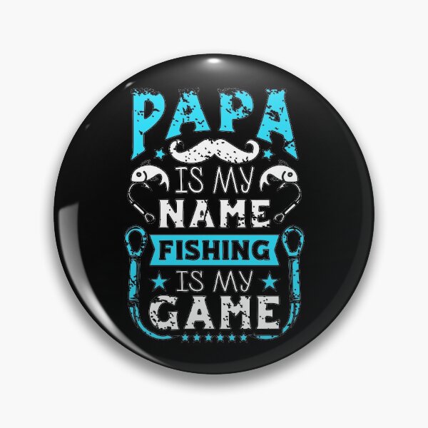 Item preview, Papa is my name fishing is my game designed and sold by sophiajon.