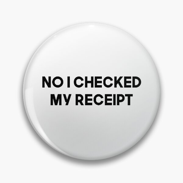 Item preview, No I Checked My Receipt designed and sold by Mariano Topno.