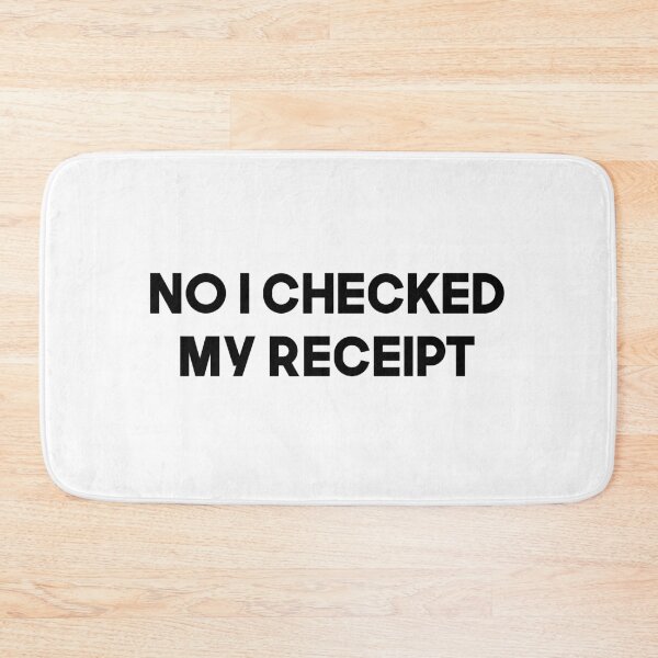 Item preview, No I Checked My Receipt designed and sold by Mariano Topno.