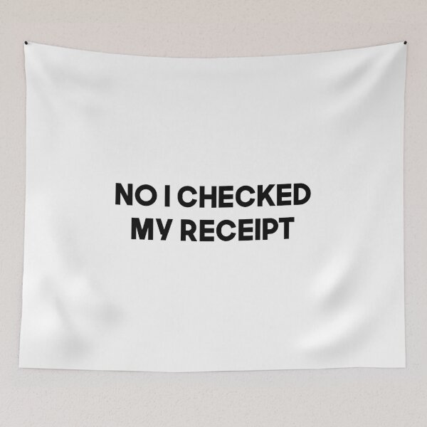 Item preview, No I Checked My Receipt designed and sold by Mariano Topno.