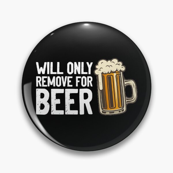Item preview, Will Only Remove For Beer Drink designed and sold by Sour Soul.