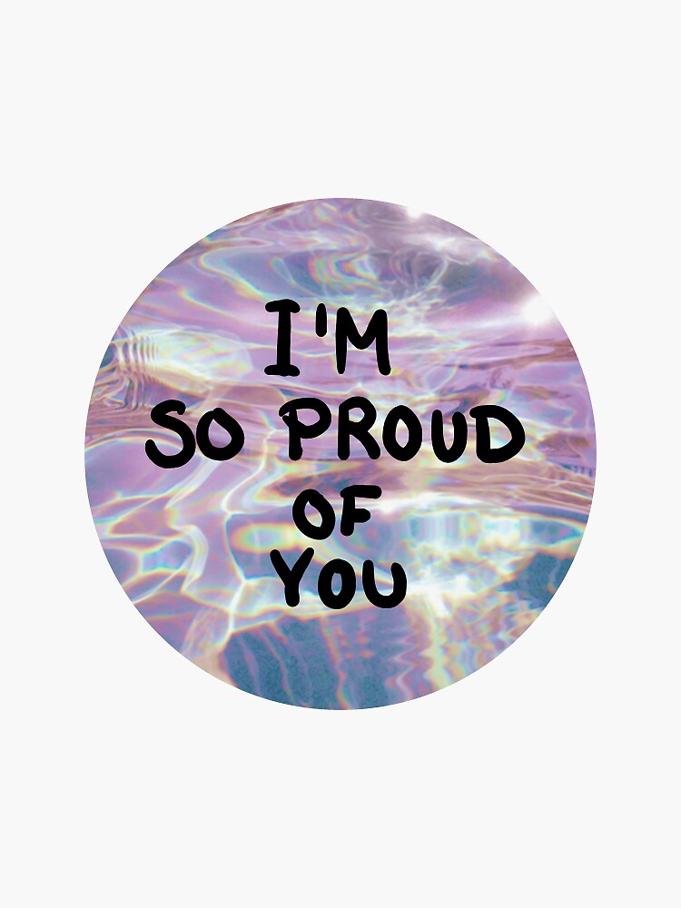 Im So Proud Of You Sticker For Sale By Lxgstad Redbubble 9344