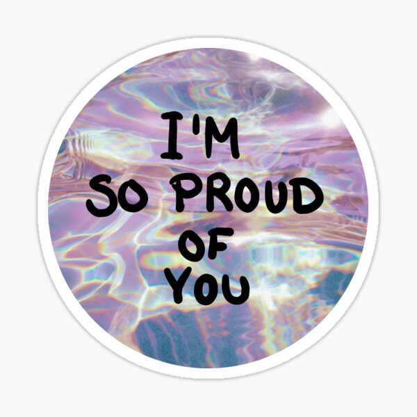 Personal Mental Health /'Be Well For You/' Series Be Proud of You Sticker