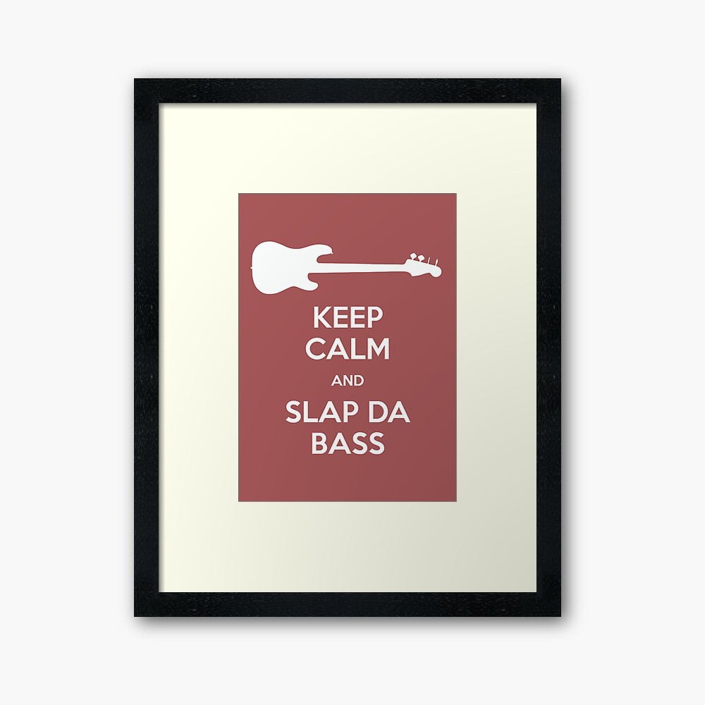 Keep Calm And Slap Da Bass I Love You Man Framed Art Print By Fandemonium Redbubble