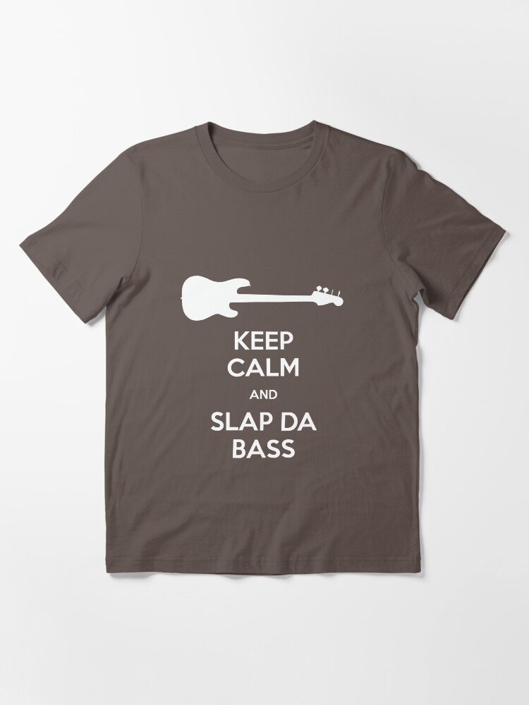 Keep Calm And Slap Da Bass I Love You Man T Shirt By Fandemonium Redbubble