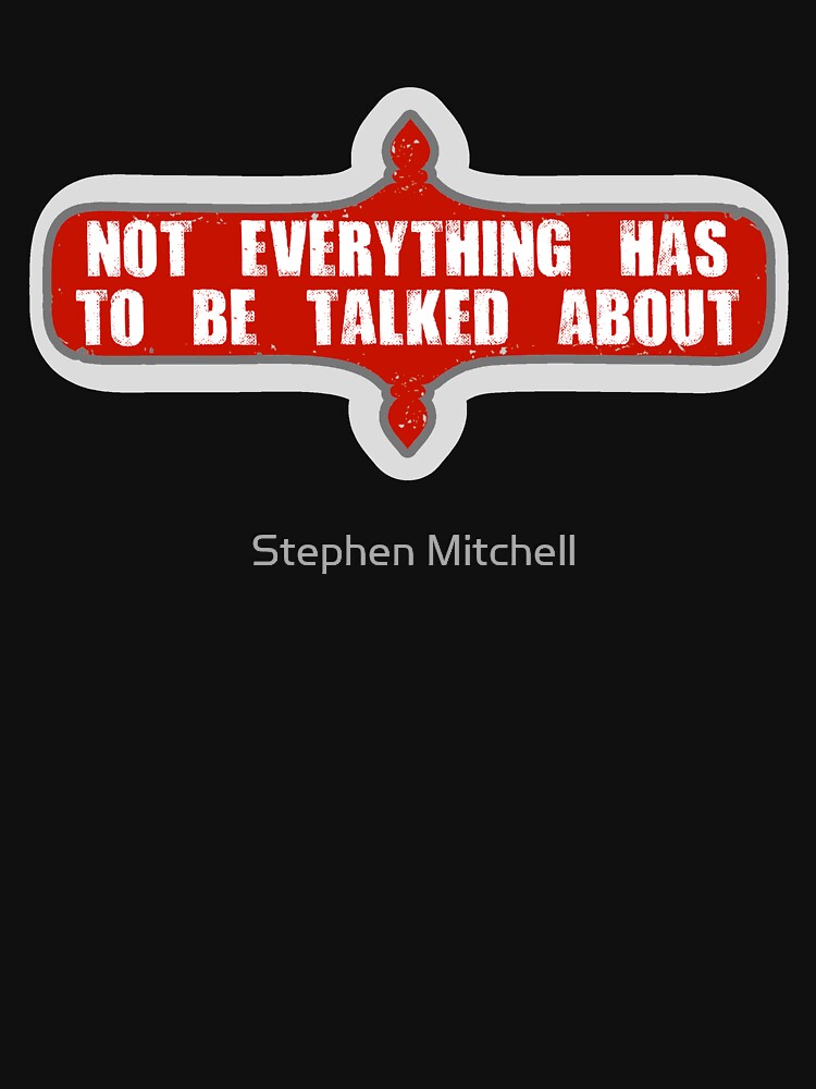 Not Everything Has to be Talked About by ezcreative