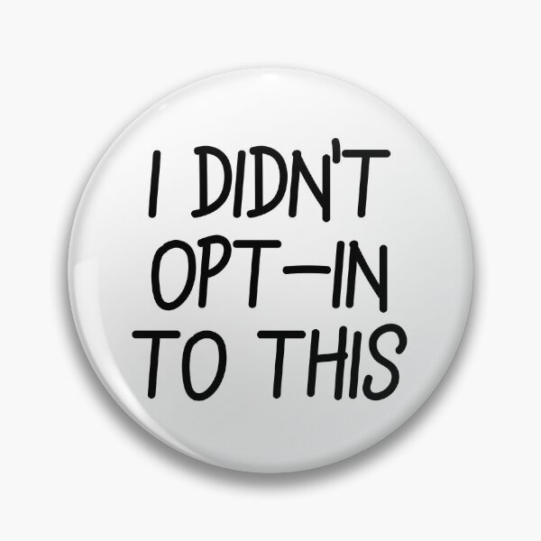 Item preview, I Didn't Opt-in To This designed and sold by magnetarball.