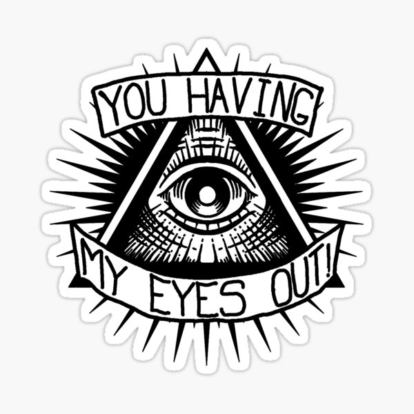 Item preview, You Having My Eyes Out?  designed and sold by Flashed  Up.