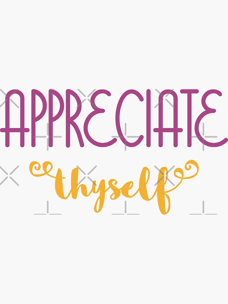 Appreciate Thyself by a-golden-spiral