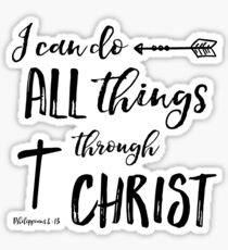 All Things Through Christ - Phil 4:13 Sticker