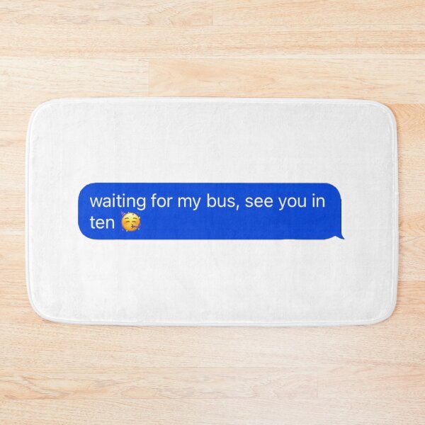 Item preview, Waiting for My Bus Mobility Message designed and sold by campus-scape.