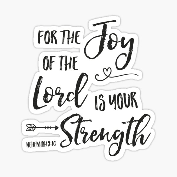 Joy of the Lord is Your Strength Sticker