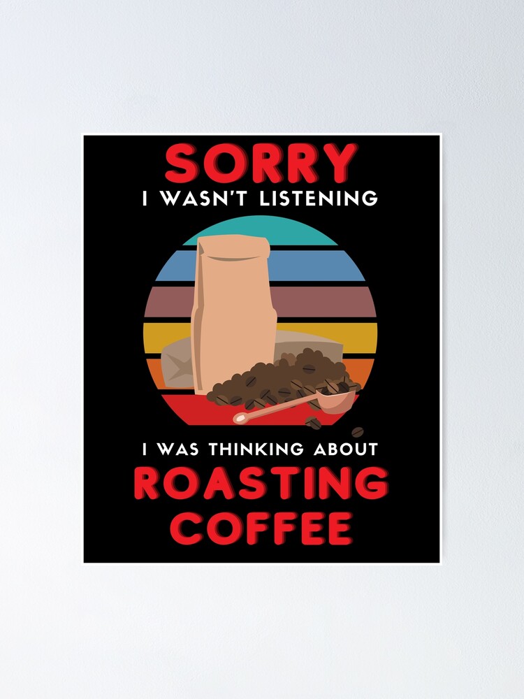"Roasting Coffee Funny Joke Coffee Roasting Hobby Roasted" Poster by